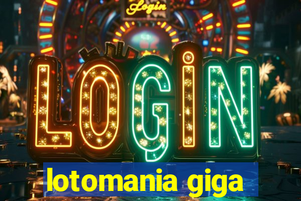 lotomania giga-sena